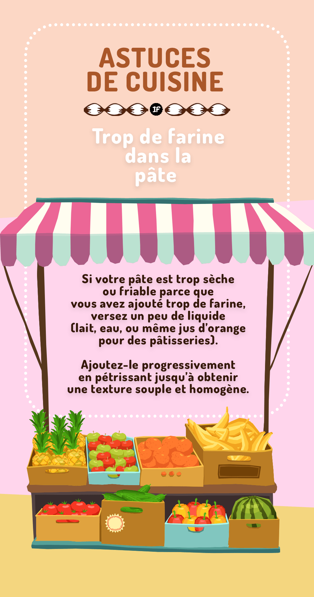 Trop de farine dans la pâte ? Ajoutez un peu de liquide, lait, eau, jus progressivement en pétrissant jusqu’à obtenir une pâte souple et homogène.