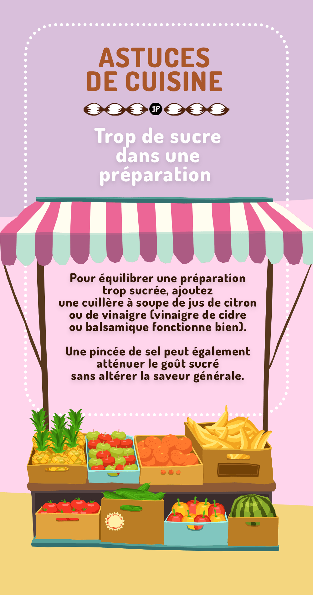 Plat Trop sucré ? Ajoutez une cuillère de jus de citron ou de vinaigre pour équilibrer. Une pincée de sel peut aussi atténuer le sucre sans altérer les saveurs.