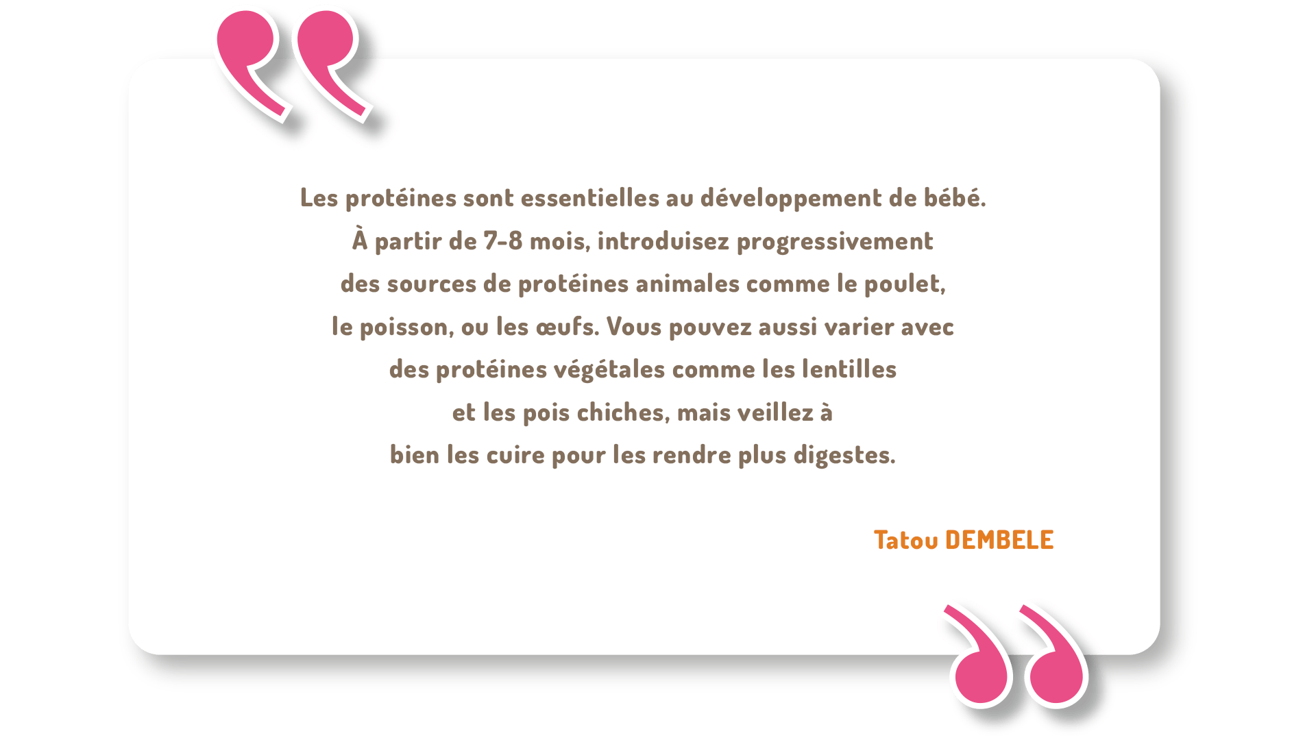 Les protéines soutiennent la croissance de bébé. Dès 7 mois, ajoutez poulet, poisson ou lentilles bien cuits à ses repas. Alternez sources et observez.